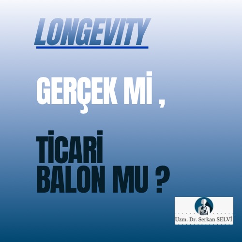 Longevity Gerçekmi, Ticari Balon mu ?